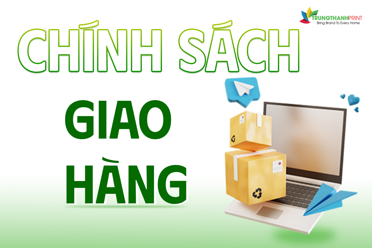 Chính sách giao hàng tại Trung Thành Print